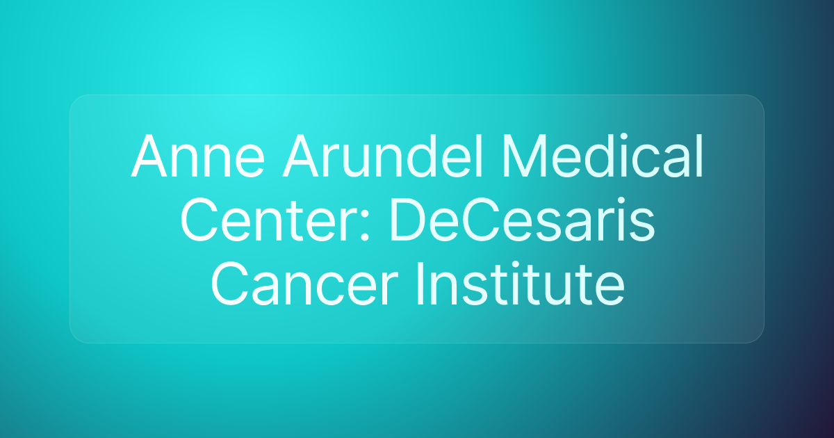 Anne Arundel Medical Center: DeCesaris Cancer Institute