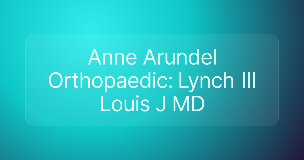 Anne Arundel Orthopaedic: Lynch III Louis J MD