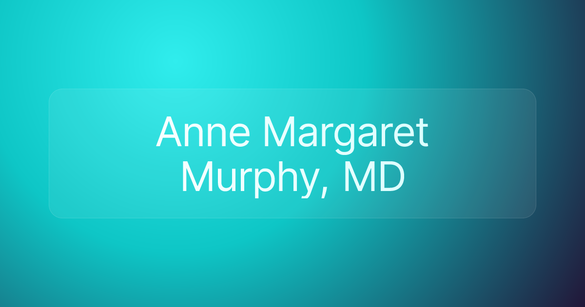 Anne Margaret Murphy, MD