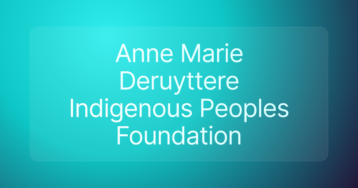 Anne Marie Deruyttere Indigenous Peoples Foundation