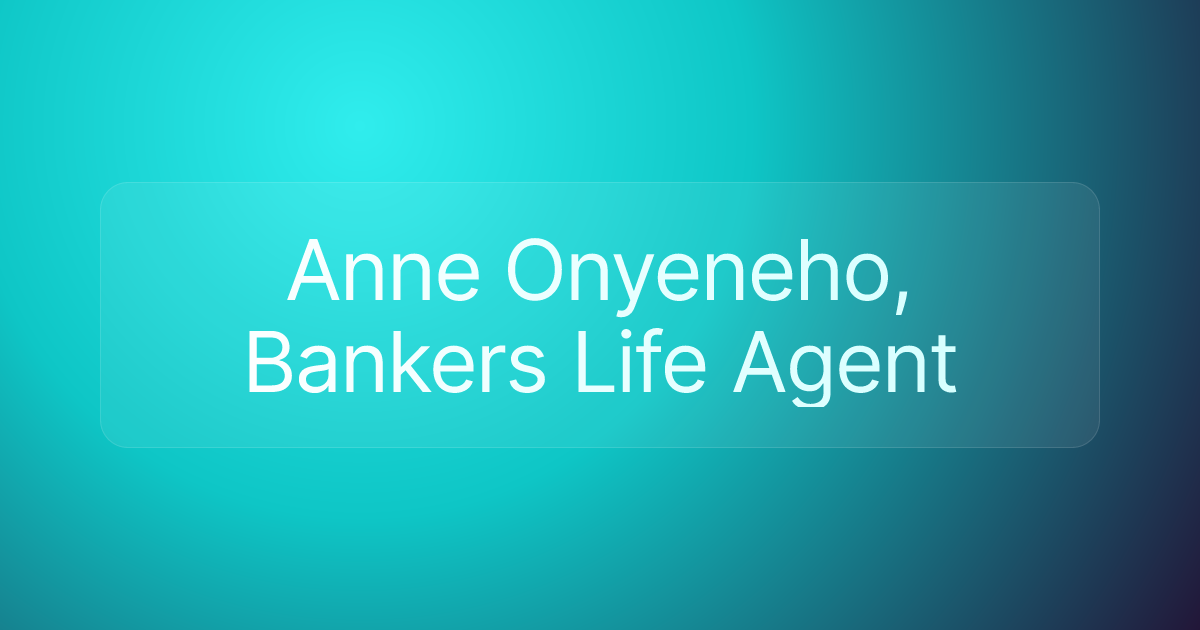 Anne Onyeneho, Bankers Life Agent