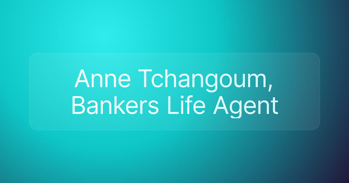 Anne Tchangoum, Bankers Life Agent