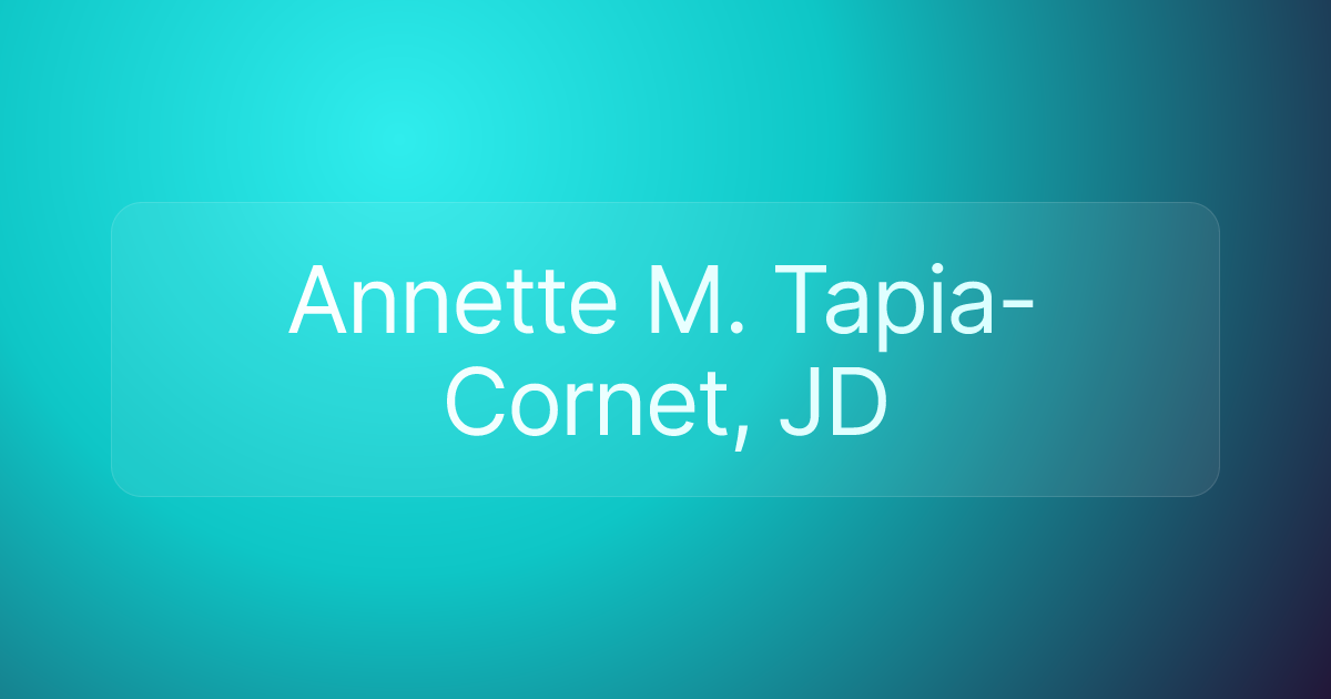 Annette M. Tapia-Cornet, JD