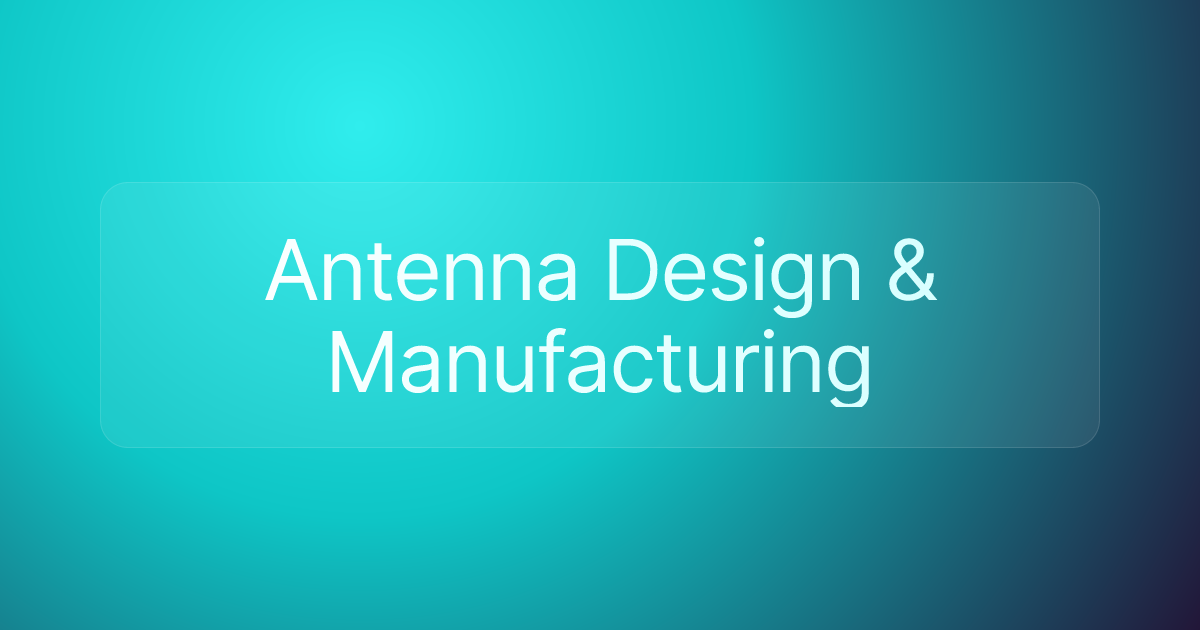 Antenna Design & Manufacturing
