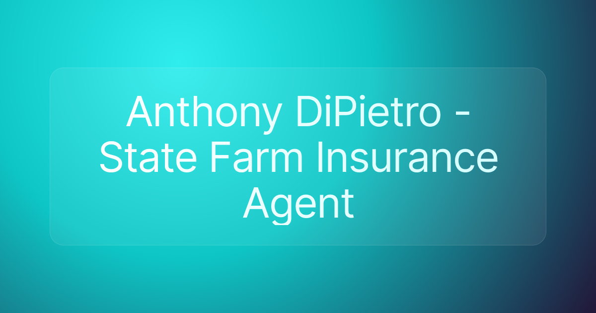 Anthony DiPietro - State Farm Insurance Agent