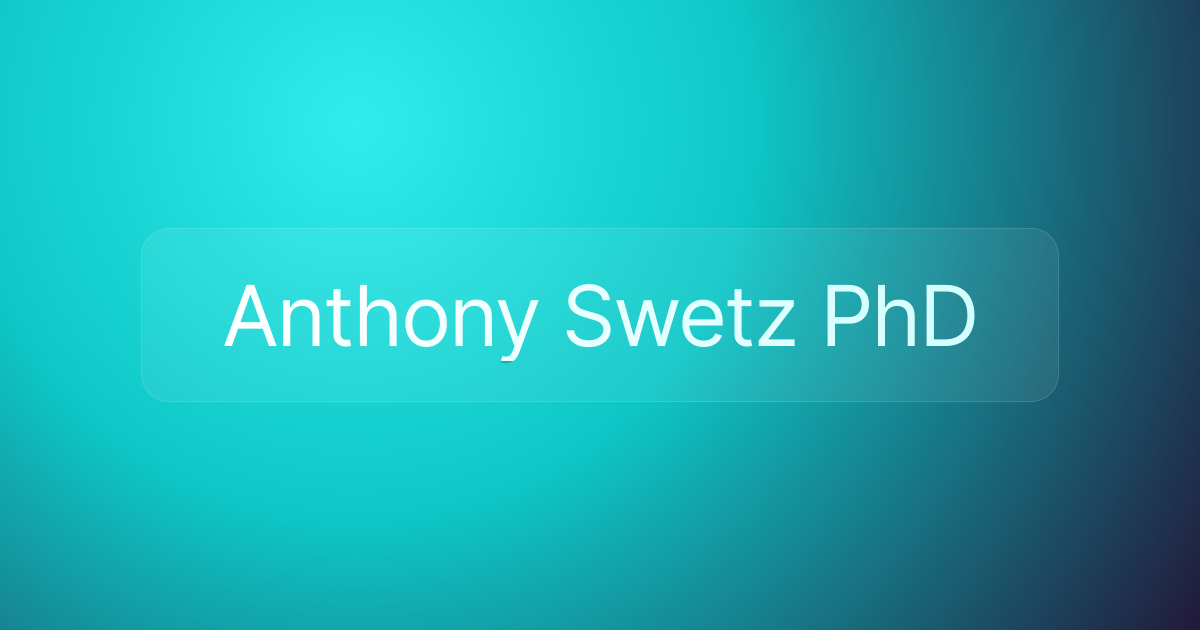 Anthony Swetz PhD