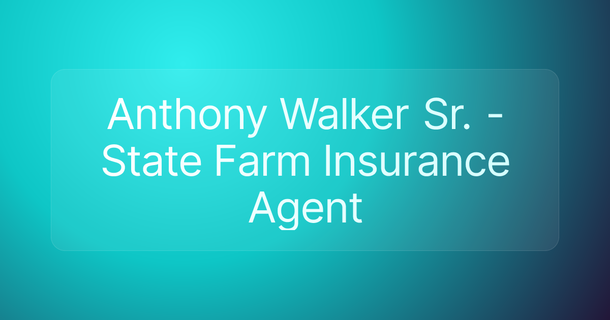Anthony Walker Sr. - State Farm Insurance Agent