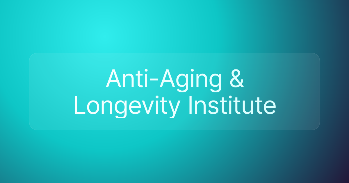 Anti-Aging & Longevity Institute