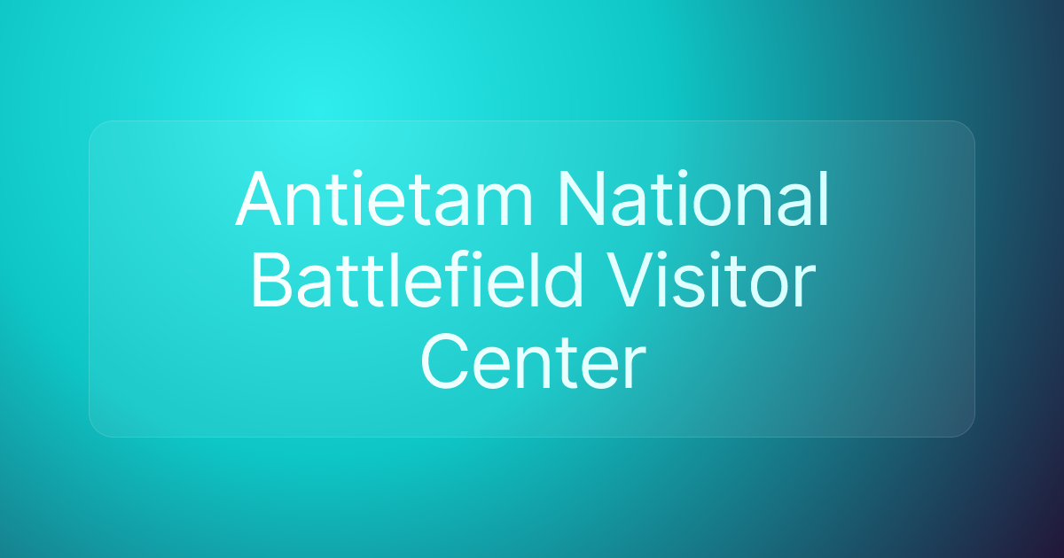Antietam National Battlefield Visitor Center