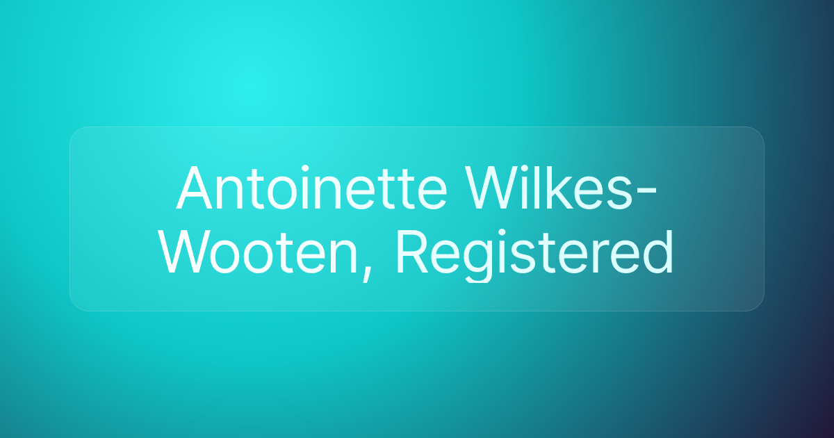 Antoinette Wilkes-Wooten, Registered