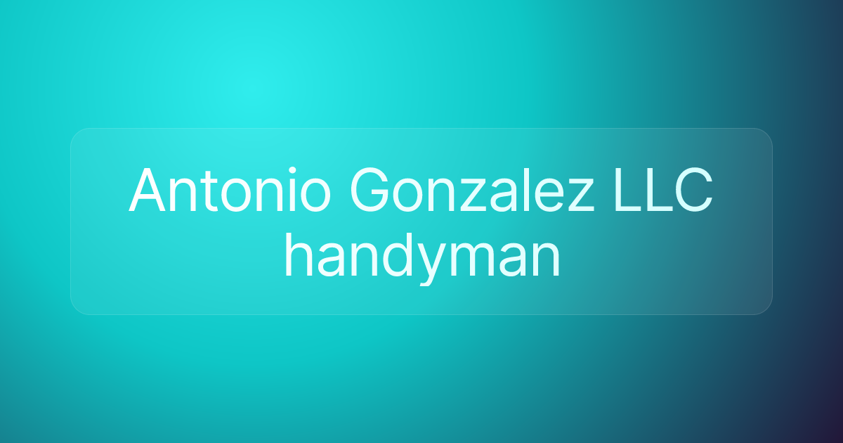 Antonio Gonzalez LLC handyman