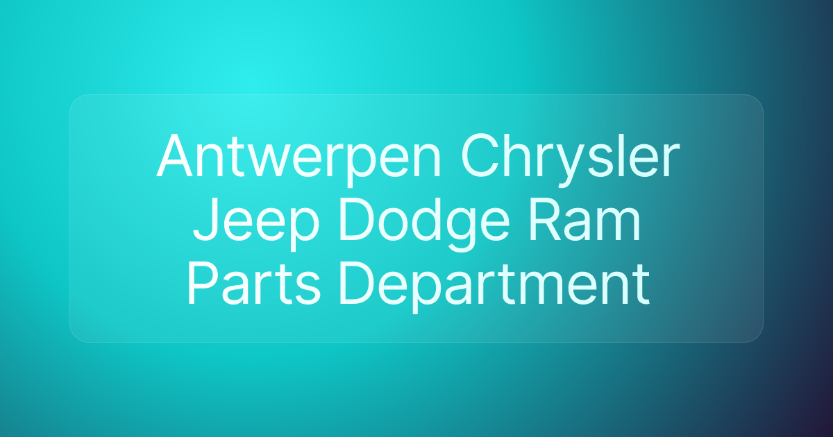 Antwerpen Chrysler Jeep Dodge Ram Parts Department