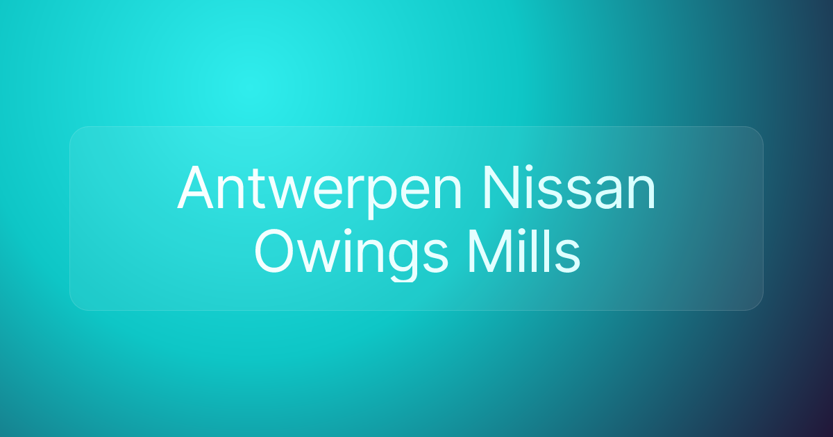 Antwerpen Nissan Owings Mills