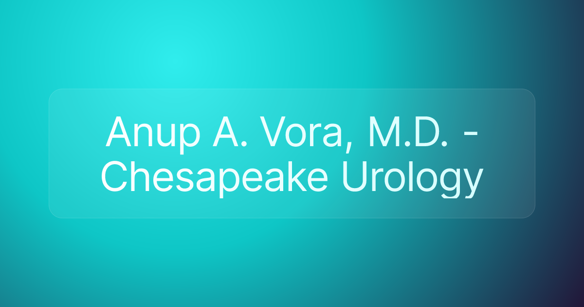 Anup A. Vora, M.D. - Chesapeake Urology