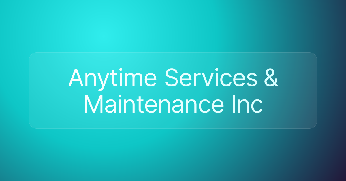 Anytime Services & Maintenance Inc