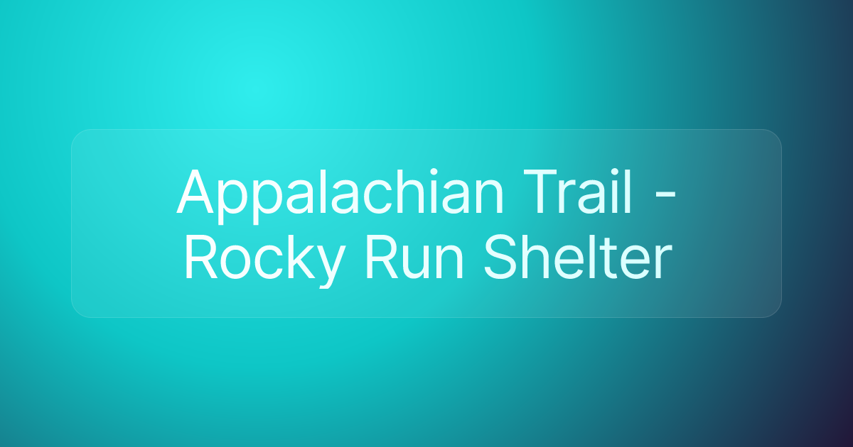 Appalachian Trail - Rocky Run Shelter