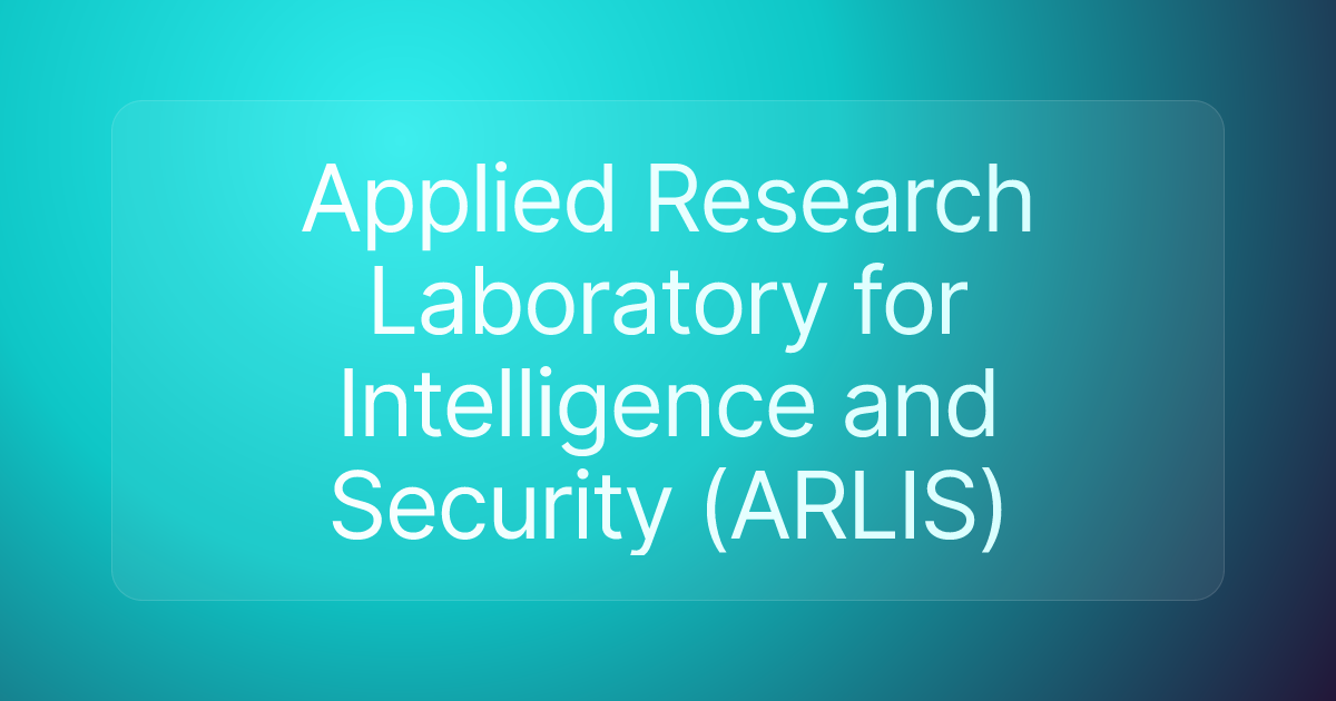Applied Research Laboratory for Intelligence and Security (ARLIS)