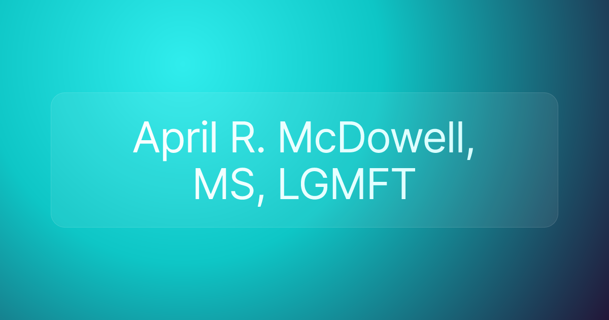 April R. McDowell, MS, LGMFT