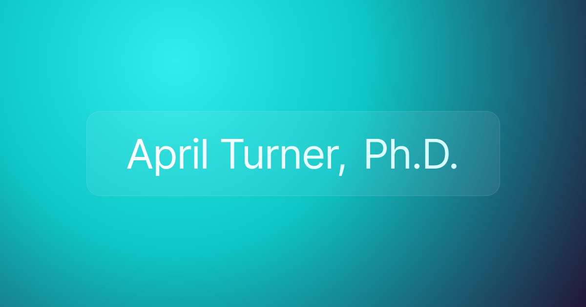 April Turner, Ph.D.