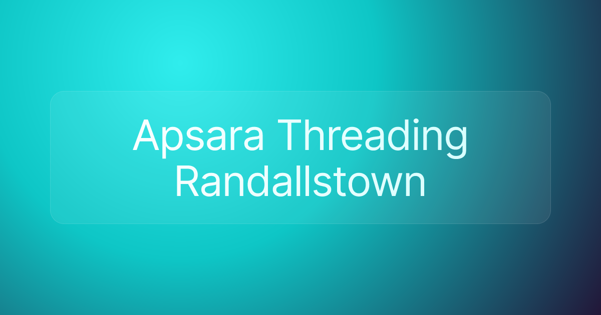 Apsara Threading Randallstown
