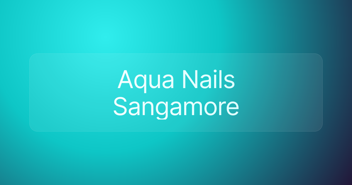 Aqua Nails Sangamore