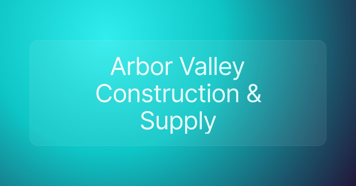 Arbor Valley Construction & Supply
