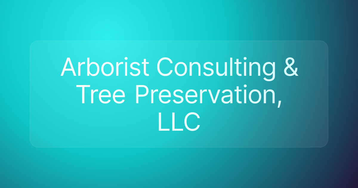 Arborist Consulting & Tree Preservation, LLC