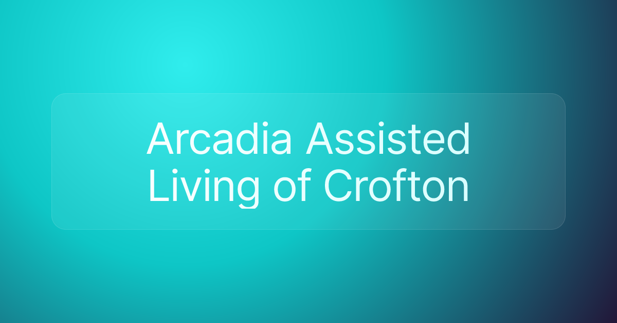 Arcadia Assisted Living of Crofton
