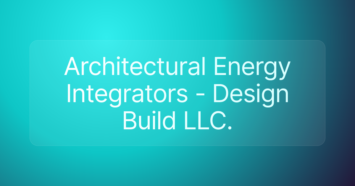 Architectural Energy Integrators - Design Build LLC.