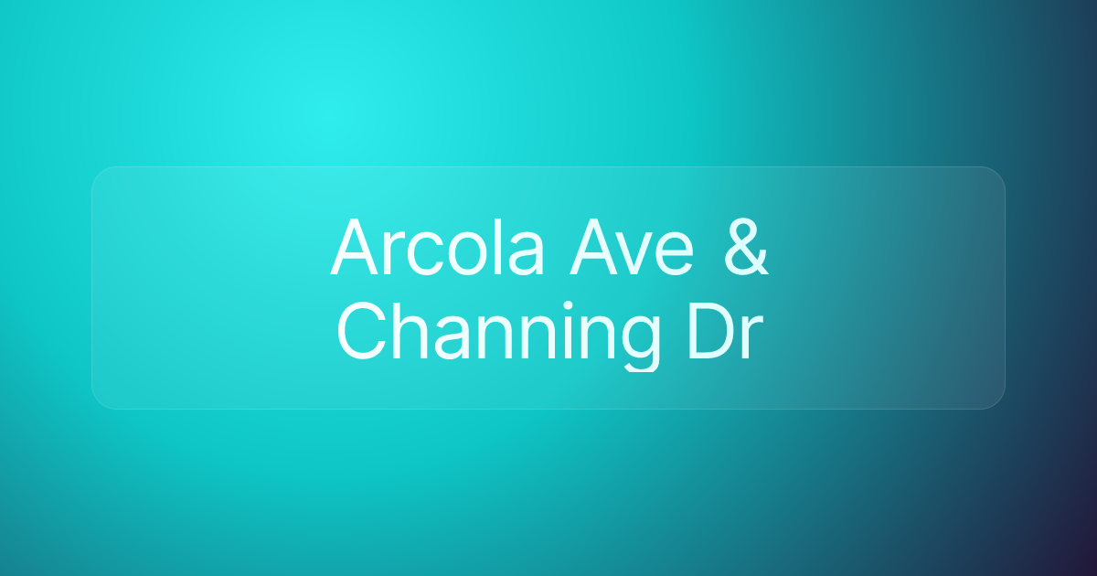 Arcola Ave & Channing Dr