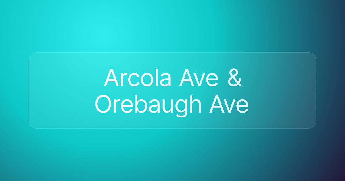 Arcola Ave & Orebaugh Ave