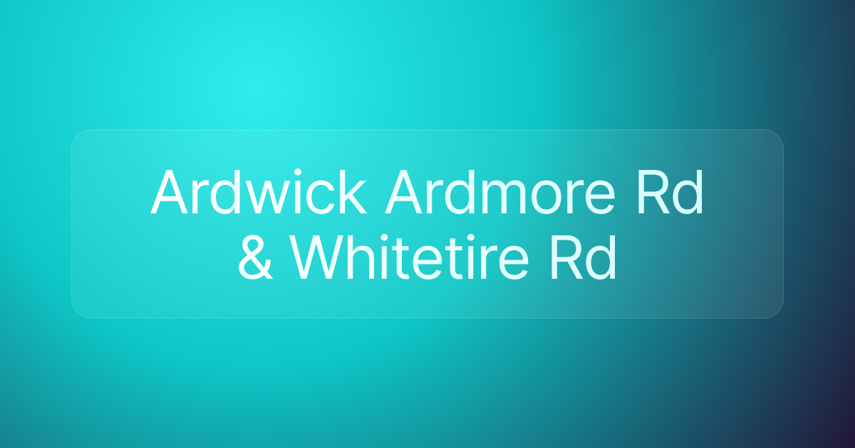 Ardwick Ardmore Rd & Whitetire Rd