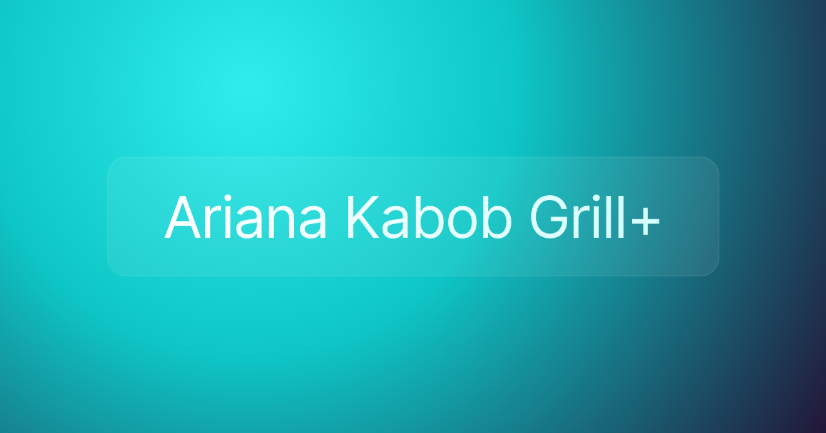 Ariana Kabob Grill+