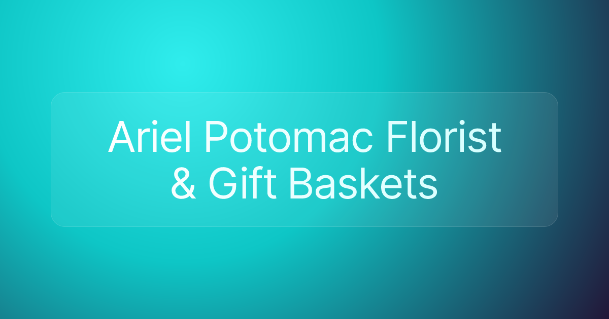 Ariel Potomac Florist & Gift Baskets