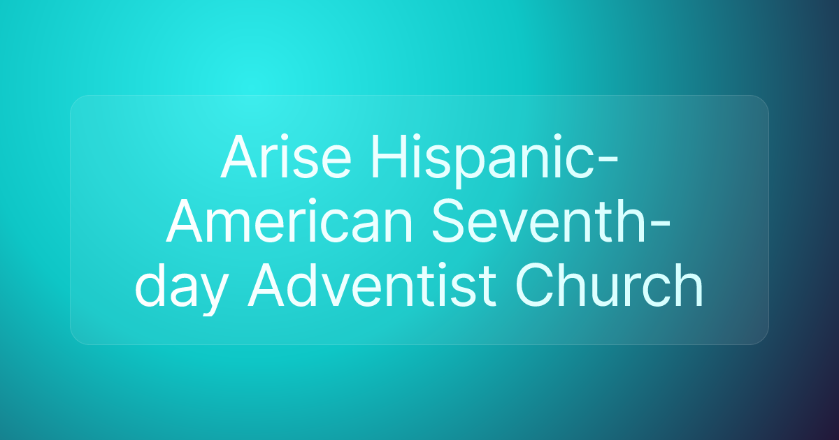 Arise Hispanic-American Seventh-day Adventist Church
