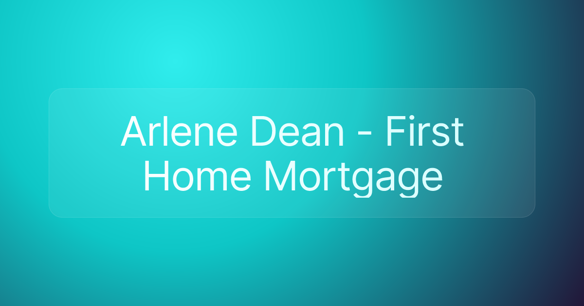 Arlene Dean - First Home Mortgage