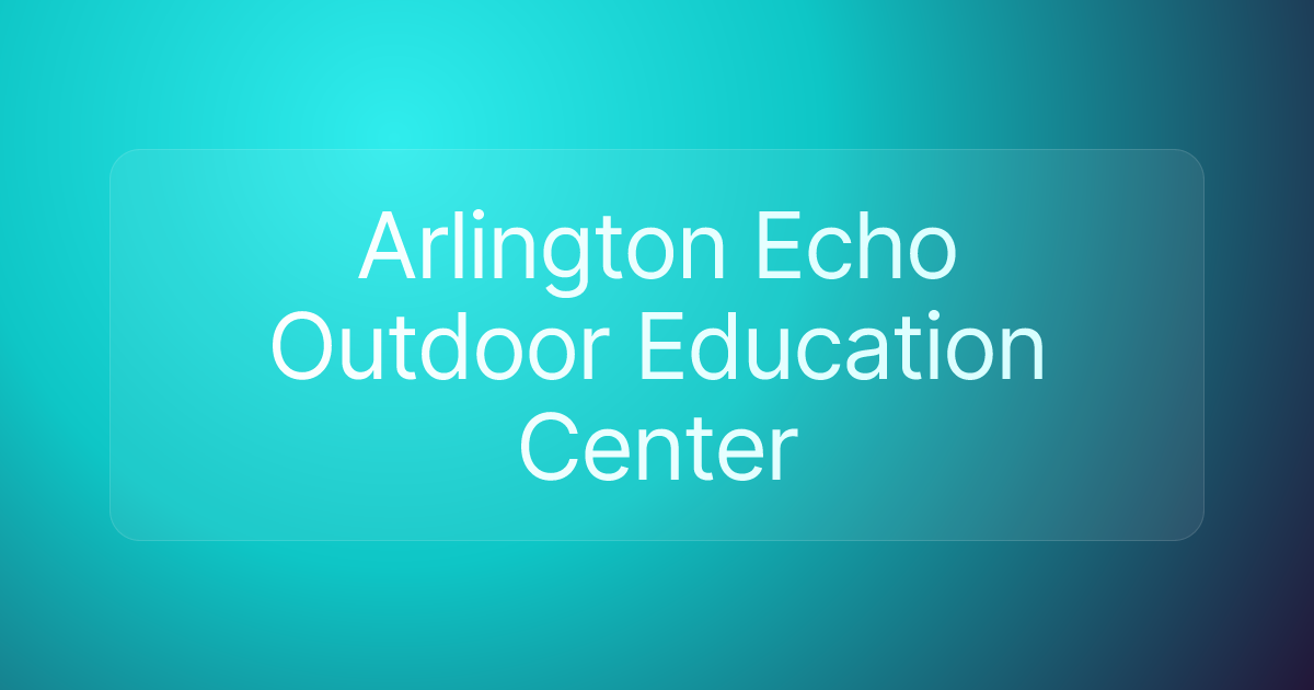 Arlington Echo Outdoor Education Center