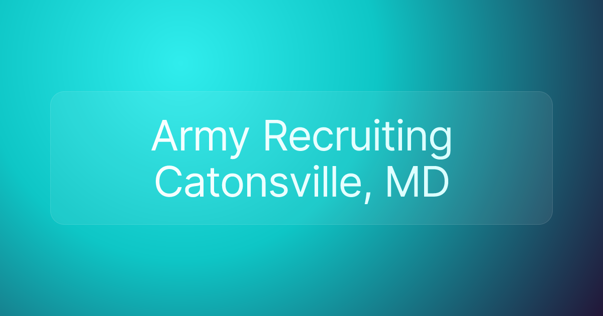 Army Recruiting Catonsville, MD