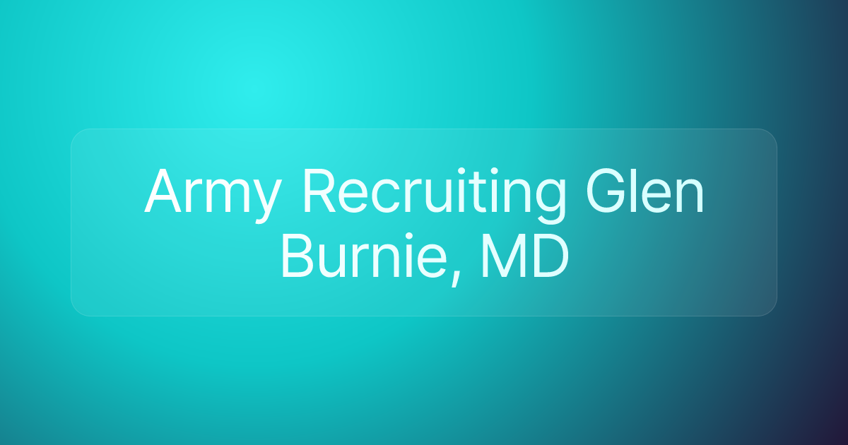 Army Recruiting Glen Burnie, MD