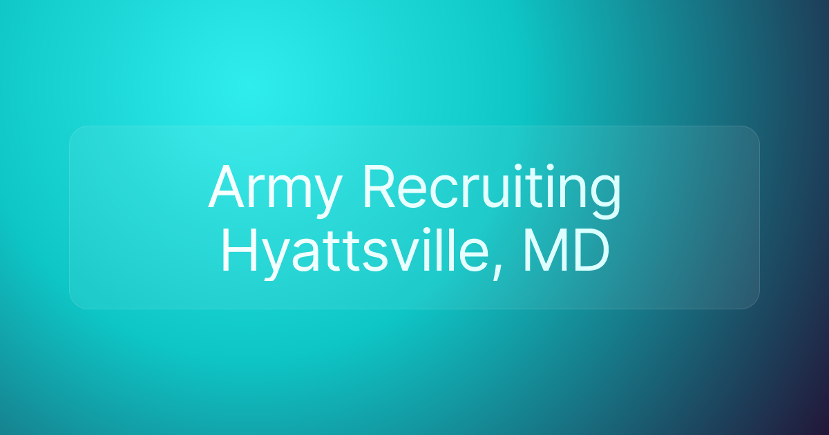 Army Recruiting Hyattsville, MD