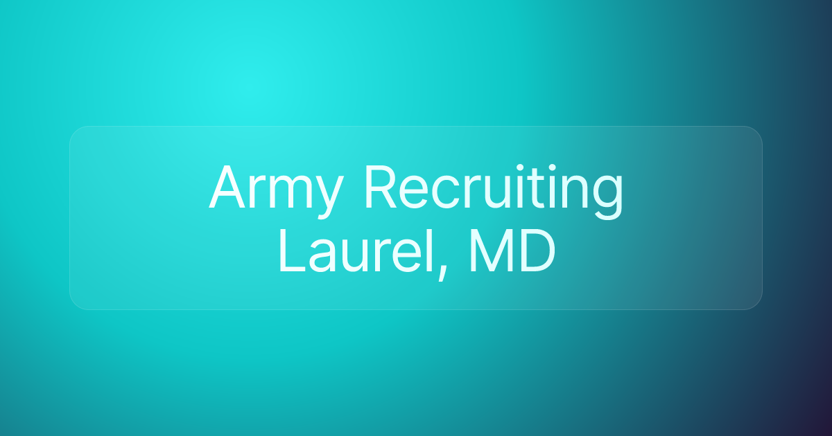 Army Recruiting Laurel, MD