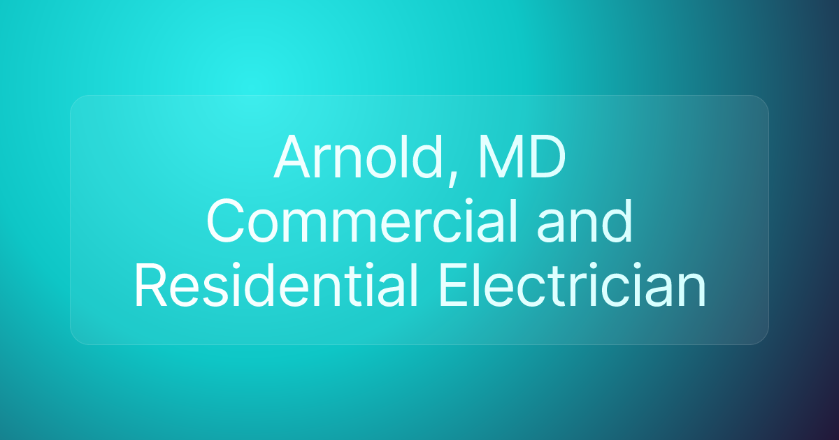Arnold, MD Commercial and Residential Electrician