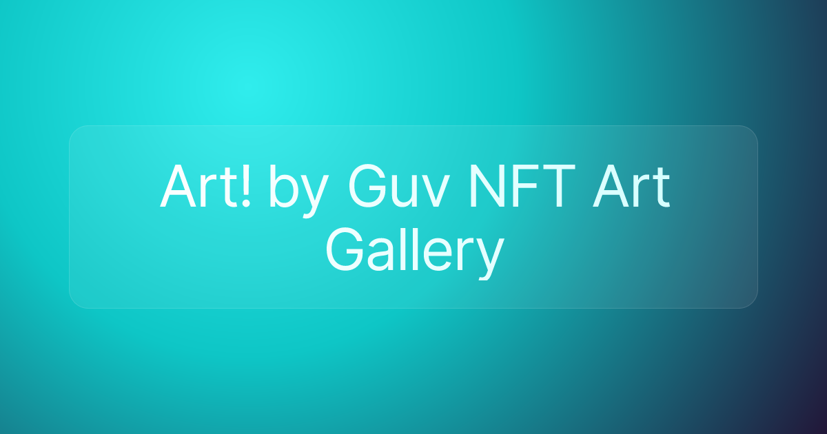 Art! by Guv NFT Art Gallery