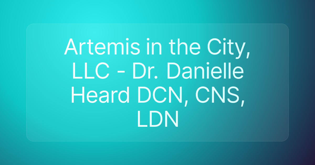 Artemis in the City, LLC - Dr. Danielle Heard DCN, CNS, LDN
