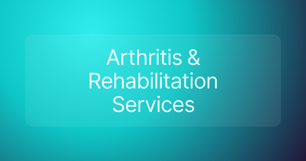 Arthritis & Rehabilitation Services