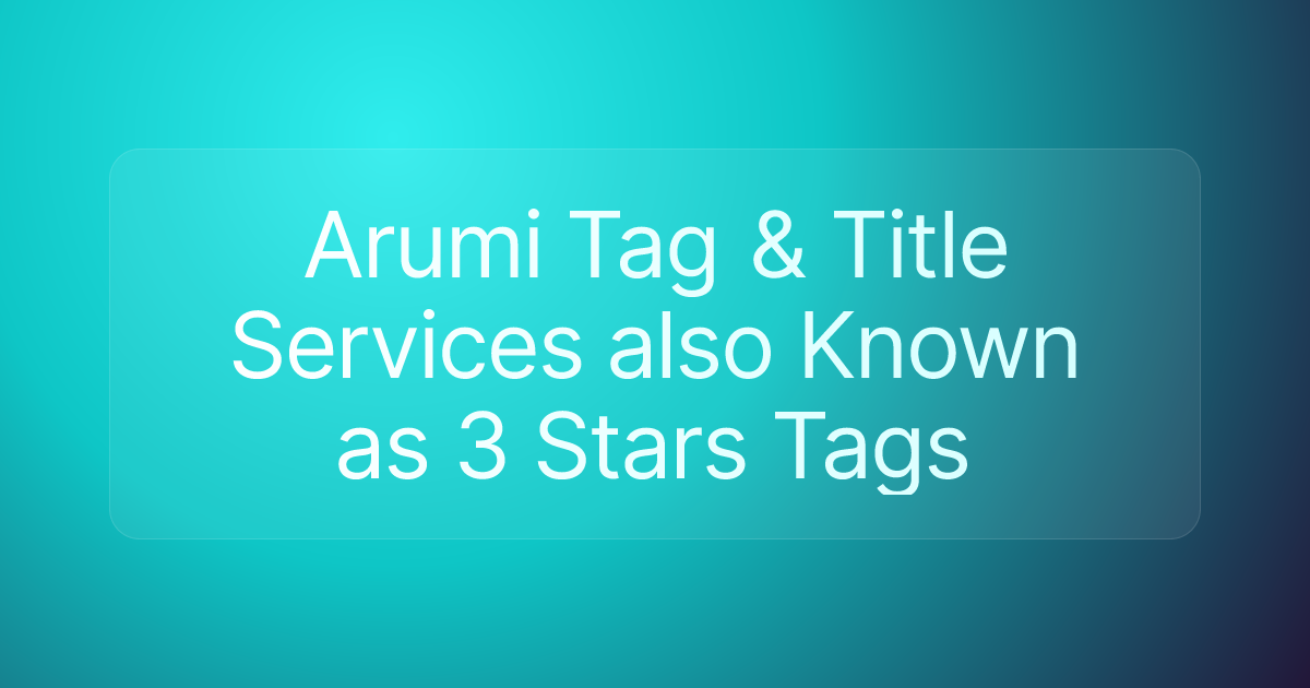 Arumi Tag & Title Services also Known as 3 Stars Tags