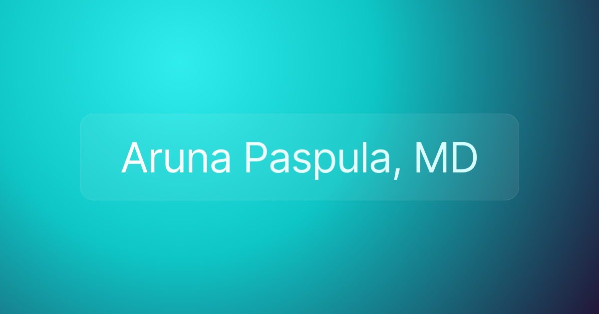 Aruna Paspula, MD