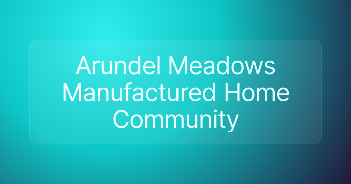 Arundel Meadows Manufactured Home Community