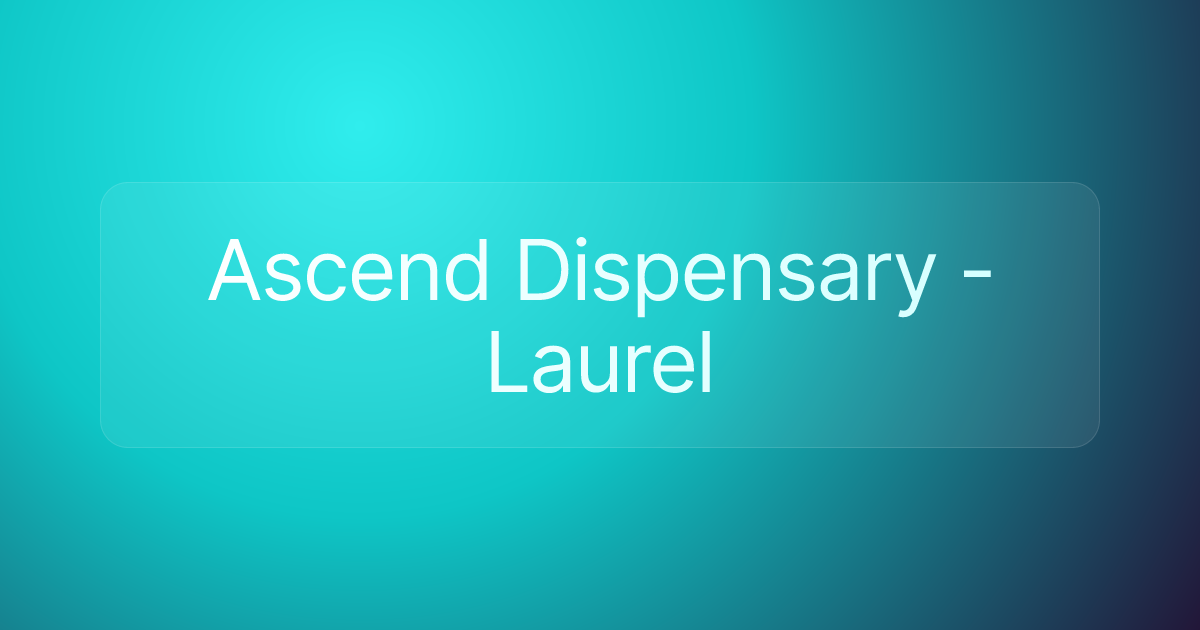 Ascend Dispensary - Laurel