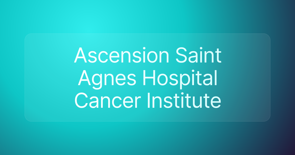 Ascension Saint Agnes Hospital Cancer Institute